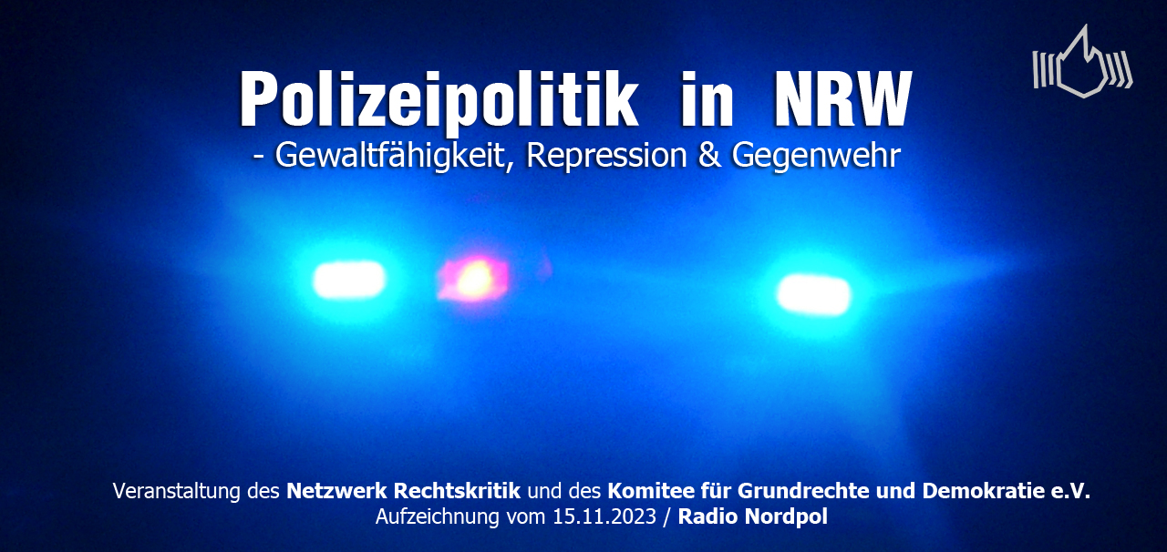 Polizeipolitik in NRW – Gewaltfähigkeit, Repression & Gegenwehr